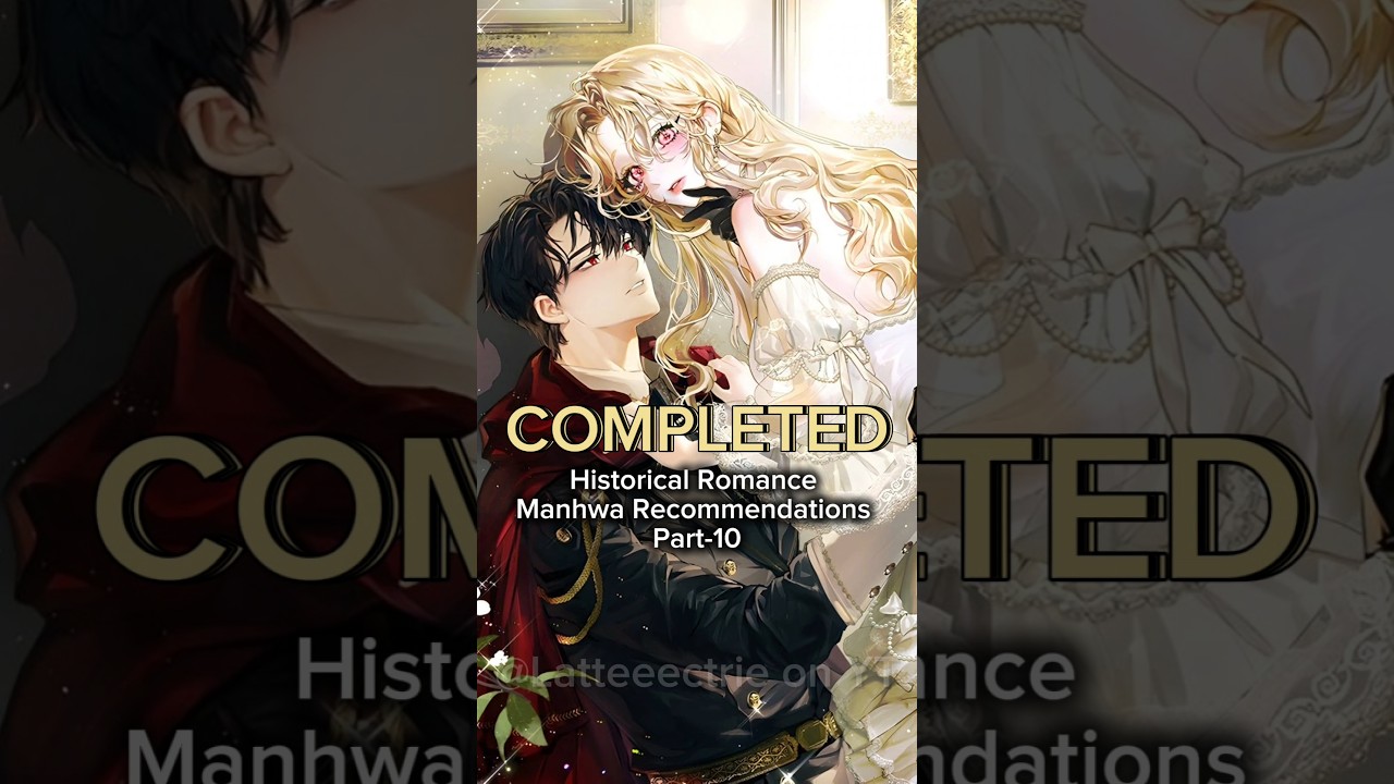 Top Completed Historical Romance Manhwa You Must Read ✨