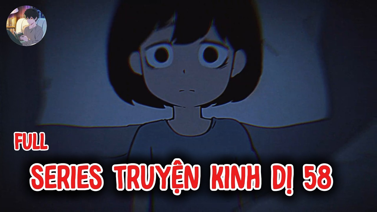 Truyện kinh dị của cư dân mạng : SERIES TRUYỆN KINH DỊ 58   | Norman Horror