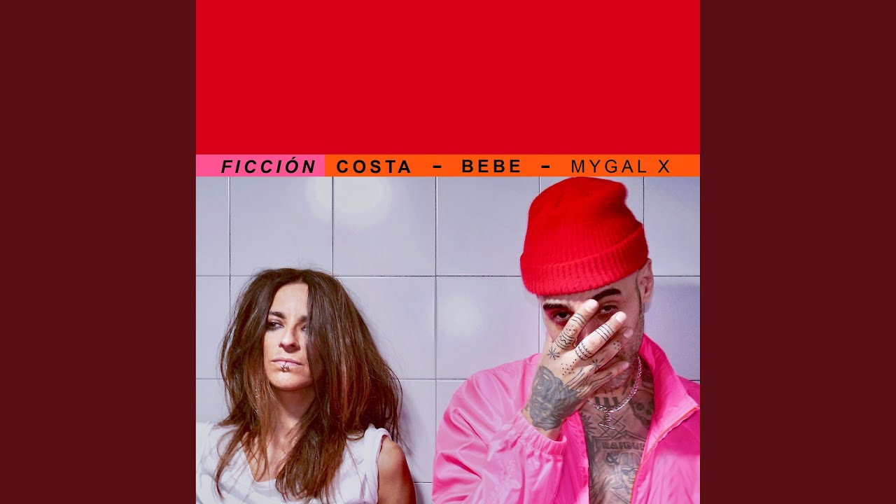 Ficción by Costa, MYGAL & Bebe 🎶