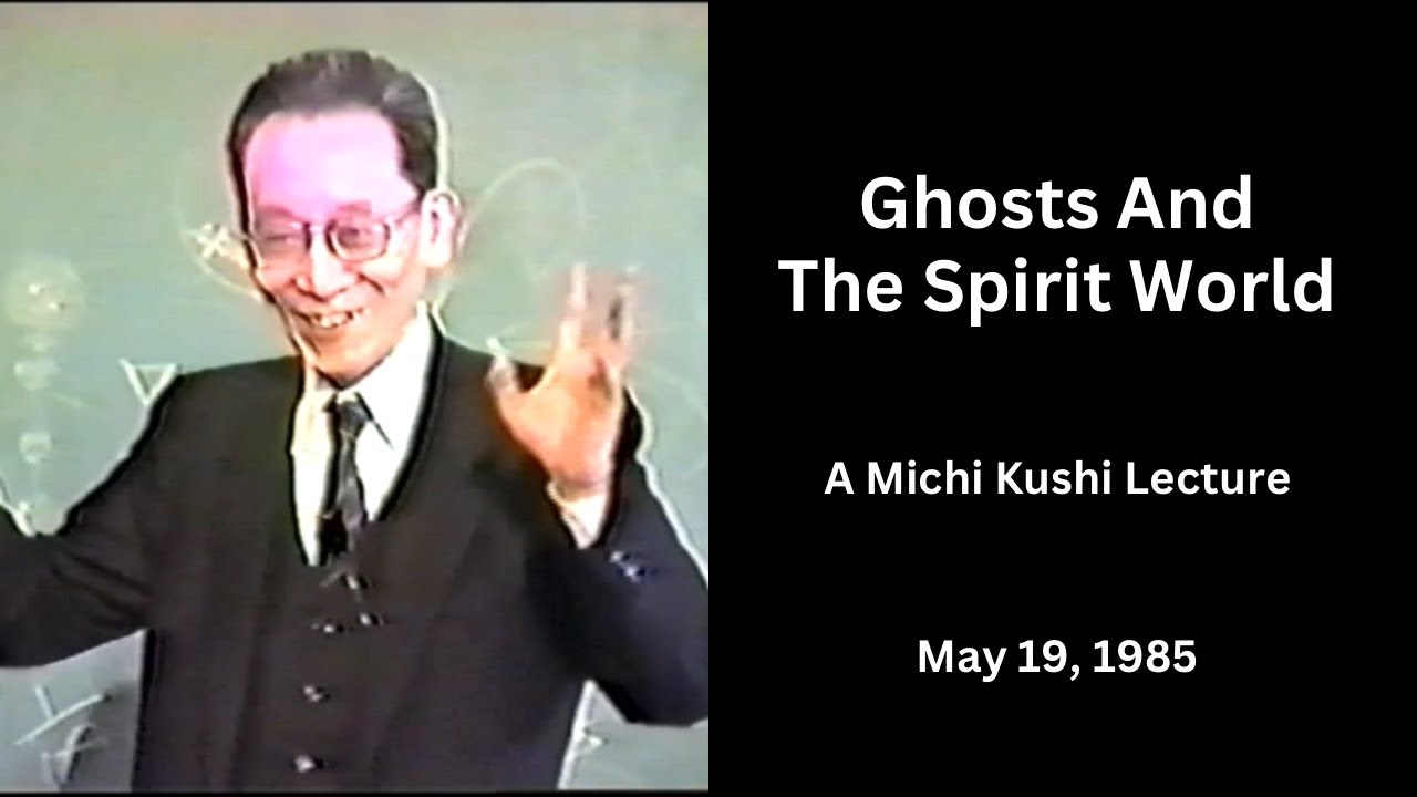 Ghosts and the Spirit World: A 1985 Lecture by Michio Kushi