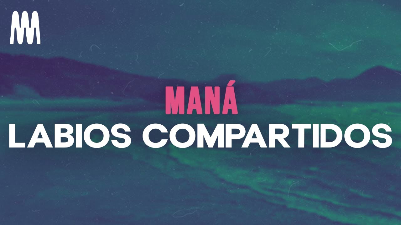 Maná - Labios Compartidos Lyrics 🎶