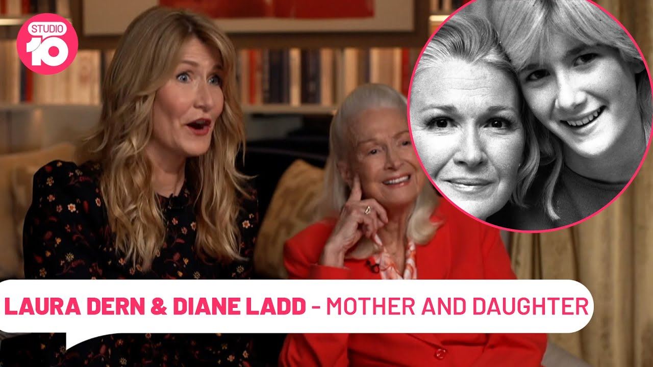 Laura Dern & Diane Ladd: A Hollywood Mother-Daughter Bond