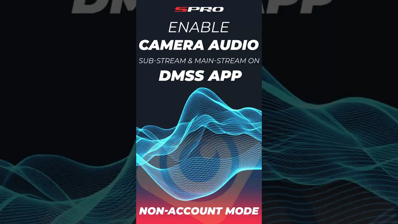 Enable Camera Audio on DMSS Non-Account Mode π±