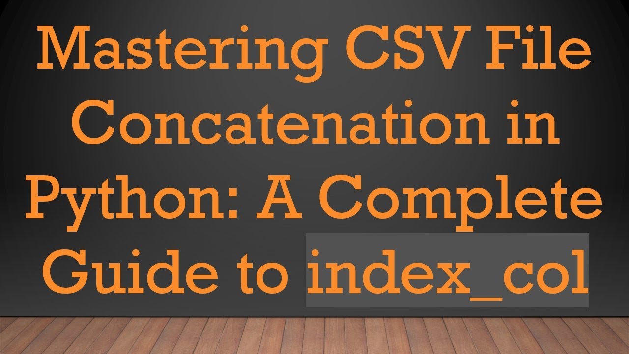 Python CSV Concatenation & index_col Handling
