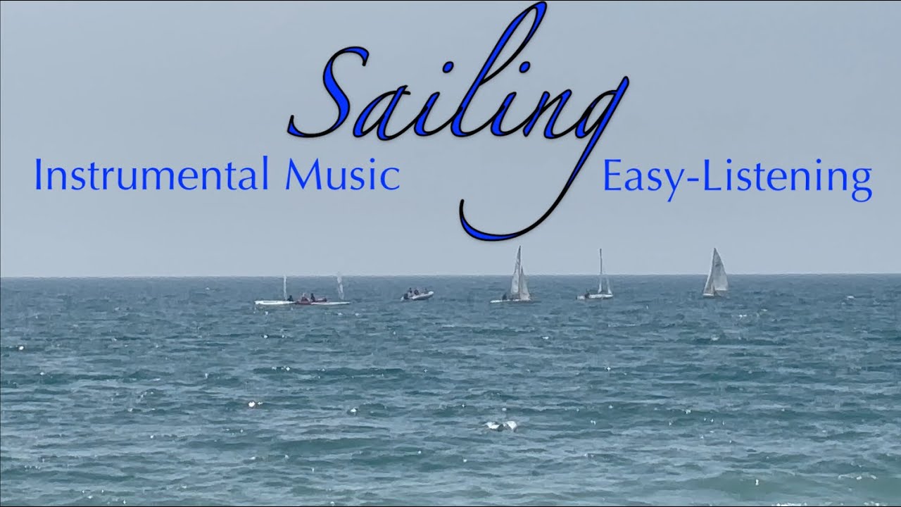 Relaxing Sailing Instrumental Music 🎶 | Calm & Peaceful Piano Tunes for Stress Relief