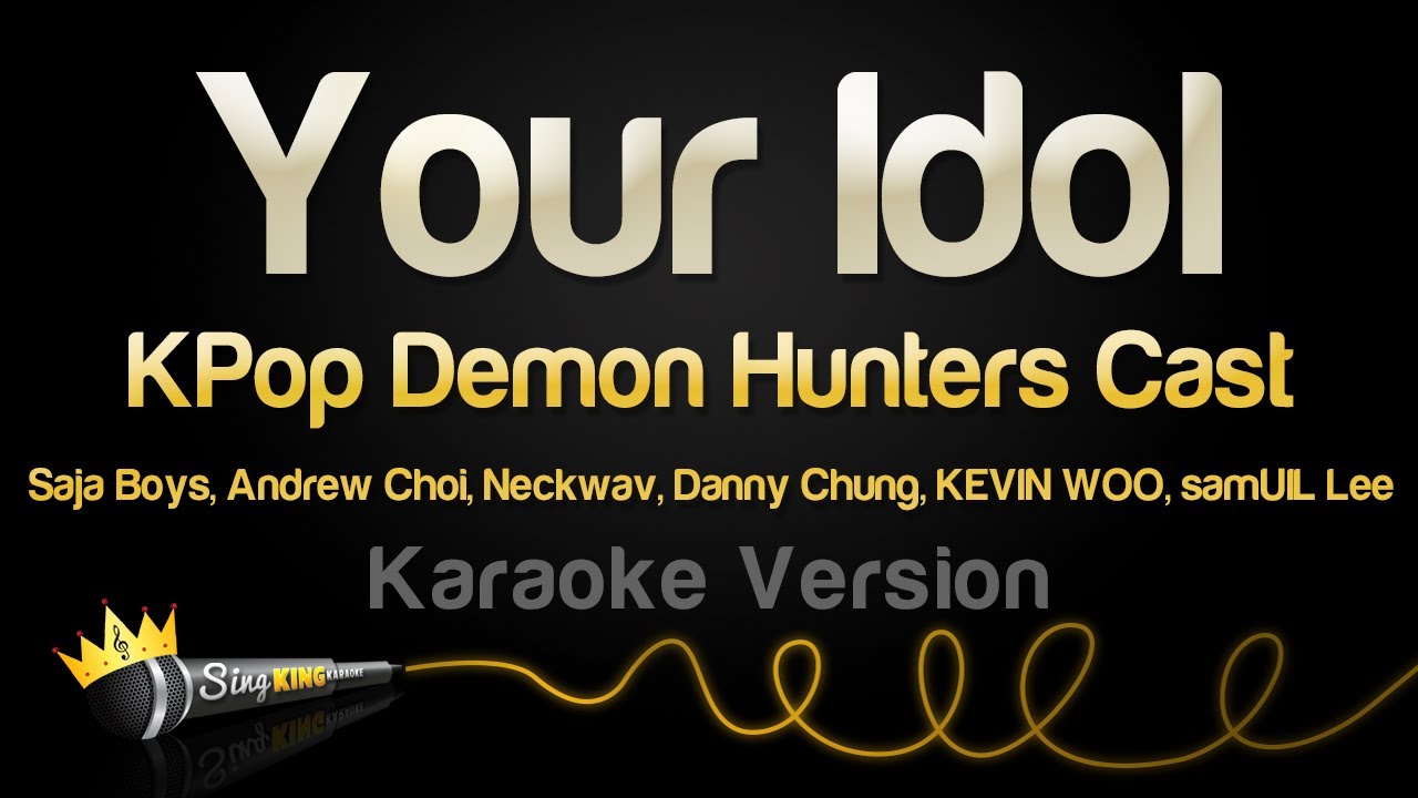 KPop Demon Hunters Cast - 'Your Idol' (Karaoke Version)
