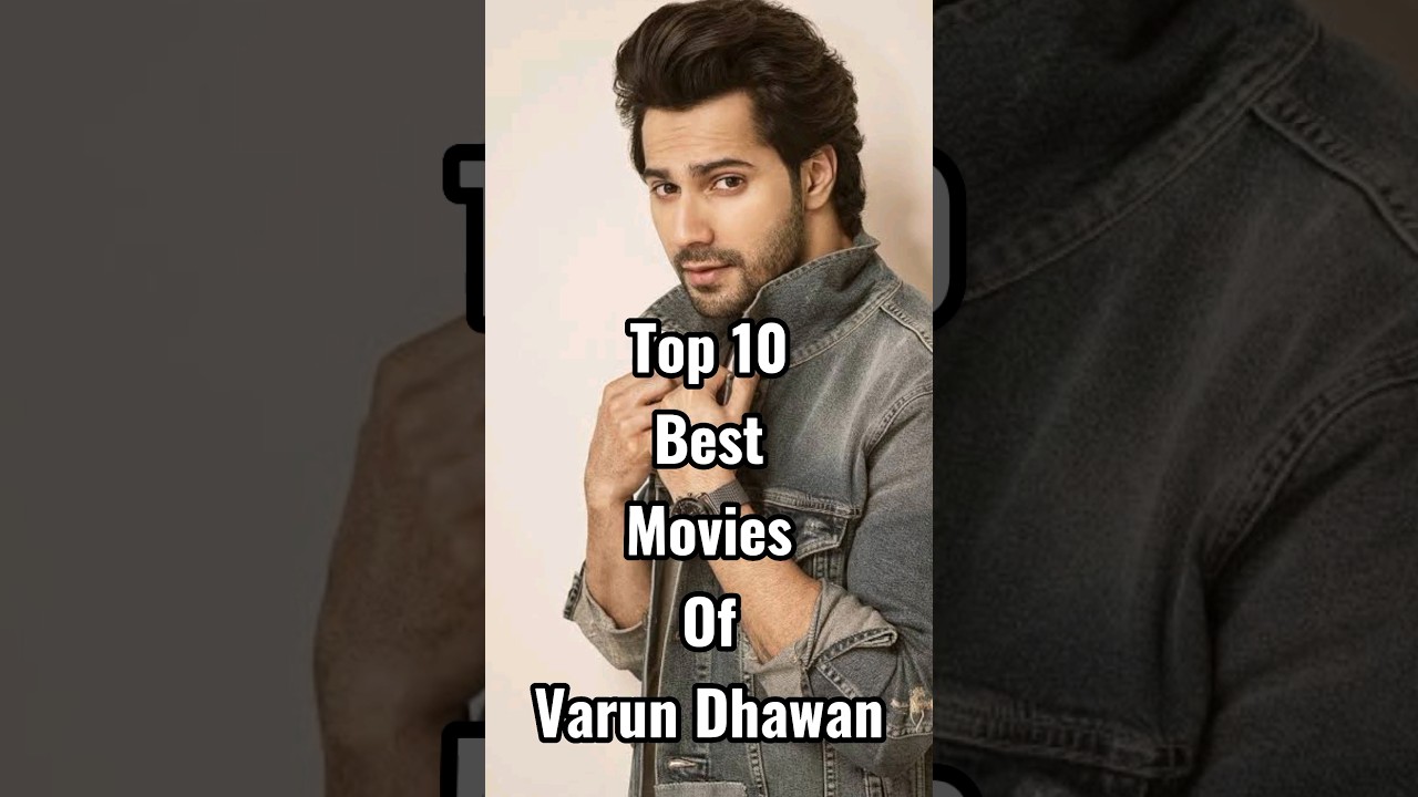 Top 10 Best Movies of Varun Dhawan