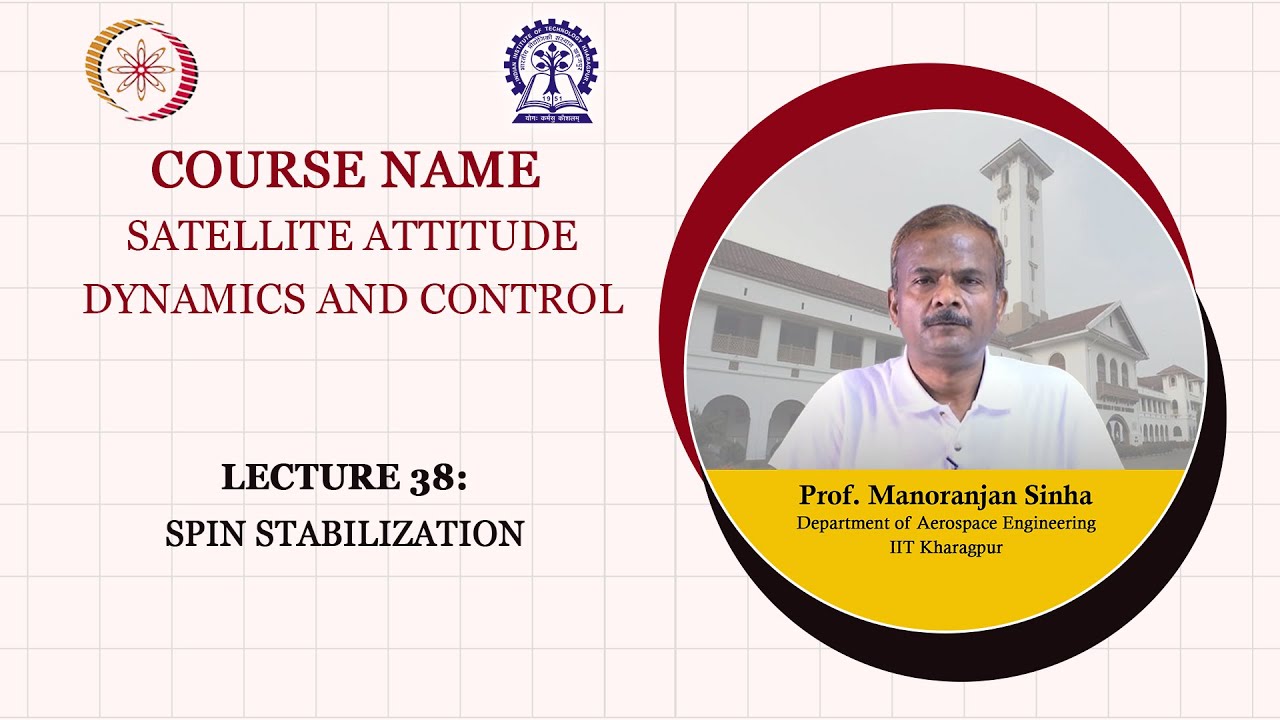 Lecture 38: Mastering Spin Stabilization Techniques 🚀