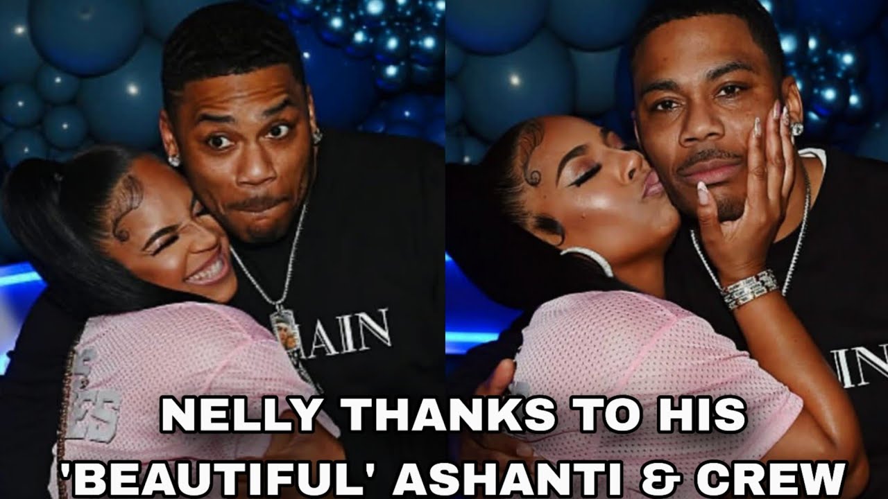 Nelly’s 51st Birthday: Heartfelt Appreciation for Ashanti and Team ❤️❤️