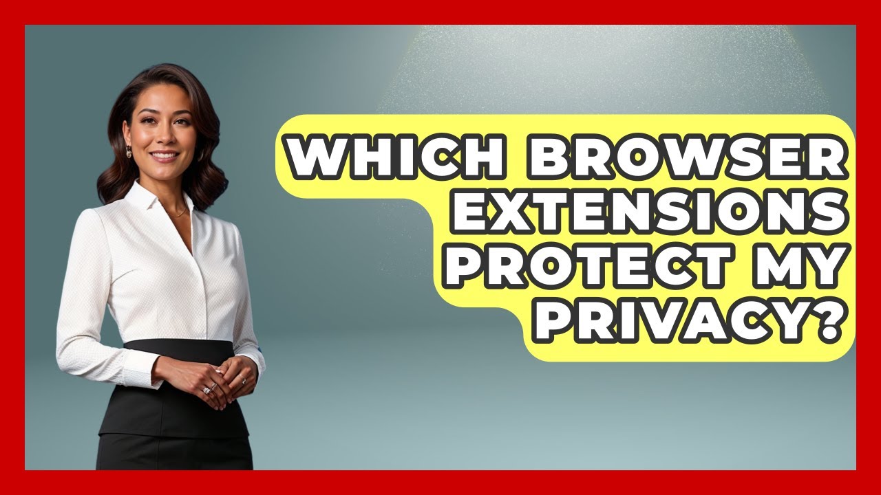 Top Privacy Extensions for Your Browser 🔒