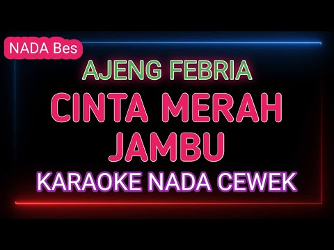CINTA MERAH JAMBU - KARAOKE NADA WANITA - AJENG FEBRIA