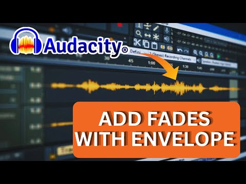 How to Add Fades Using Envelope Tool in Audacity 2025?
