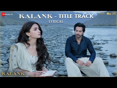 Kalank Title Track - Arijit Singh | Alia Bhatt & Varun Dhawan | Pritam | Lyrical