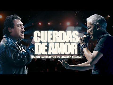 Cuerdas de amor - Marco Barrientos ft. Lowsan Melgar (Video Oficial)