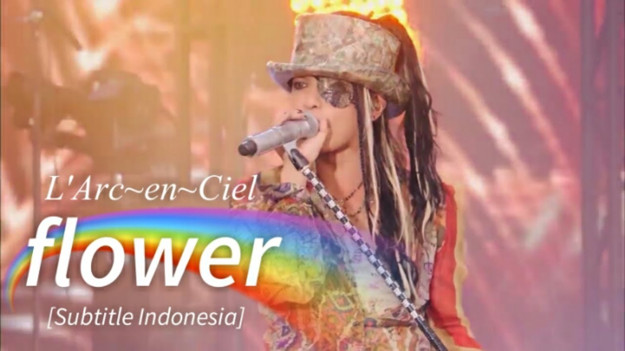 L'Arc~en~Ciel - Flower (Subtitle Indonesia)
