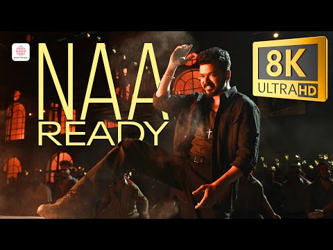 LEO - Naa Ready 8K/4K Video Song | Thalapathy Vijay | Anirudh Ravichander