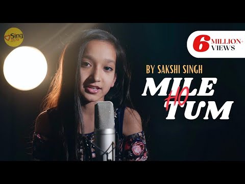 Mile Ho Tum | cover by @SakshiSinghSDS | Sing Dil Se | Neha Kakkar | Tony Kakkar