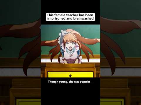 This female teacher has been imprisoned and brainwashed. #anime #animeweeb #animeedit #youtube