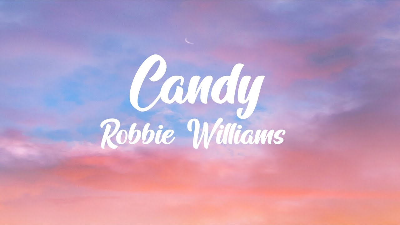 Robbie Williams - Candy Lyrics 🎶
