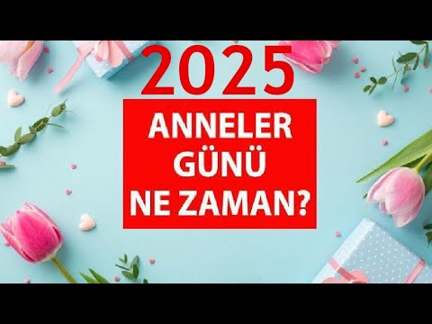 2025 Anneler Günü Tarihi 🎉