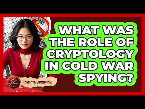 What Was The Role Of Cryptology In Cold War Spying? - History of Communism