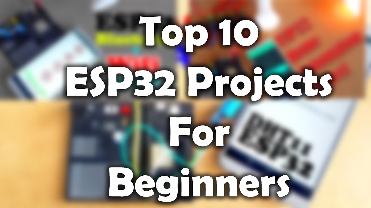 ESP32 Top 10 Beginner ESP32 IoT Projects 🚀