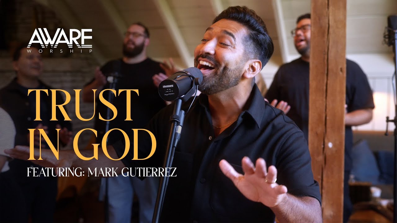 Aware Worship: Trust in God ft. Mark Gutierrez ๐ถ