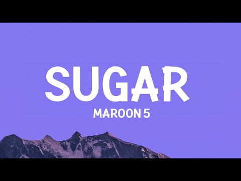Maroon 5 – Sugar (Lyrics)