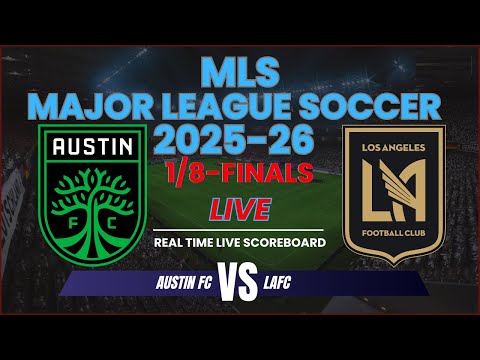 Austin FC vs LAFC Live Scores | MLS Major League Soccer 2025 1/8-Finals Game 2