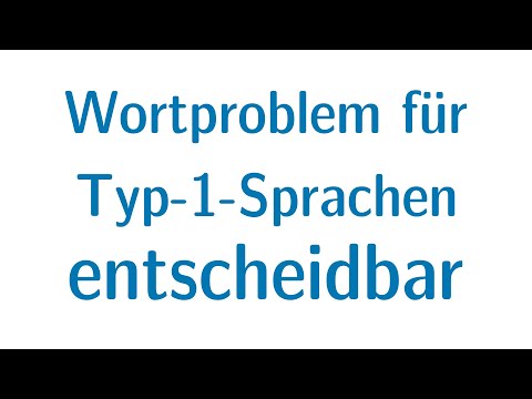 Berechenbarkeit #47 - Das Wortproblem für Typ-1-Sprachen ist entscheidbar
