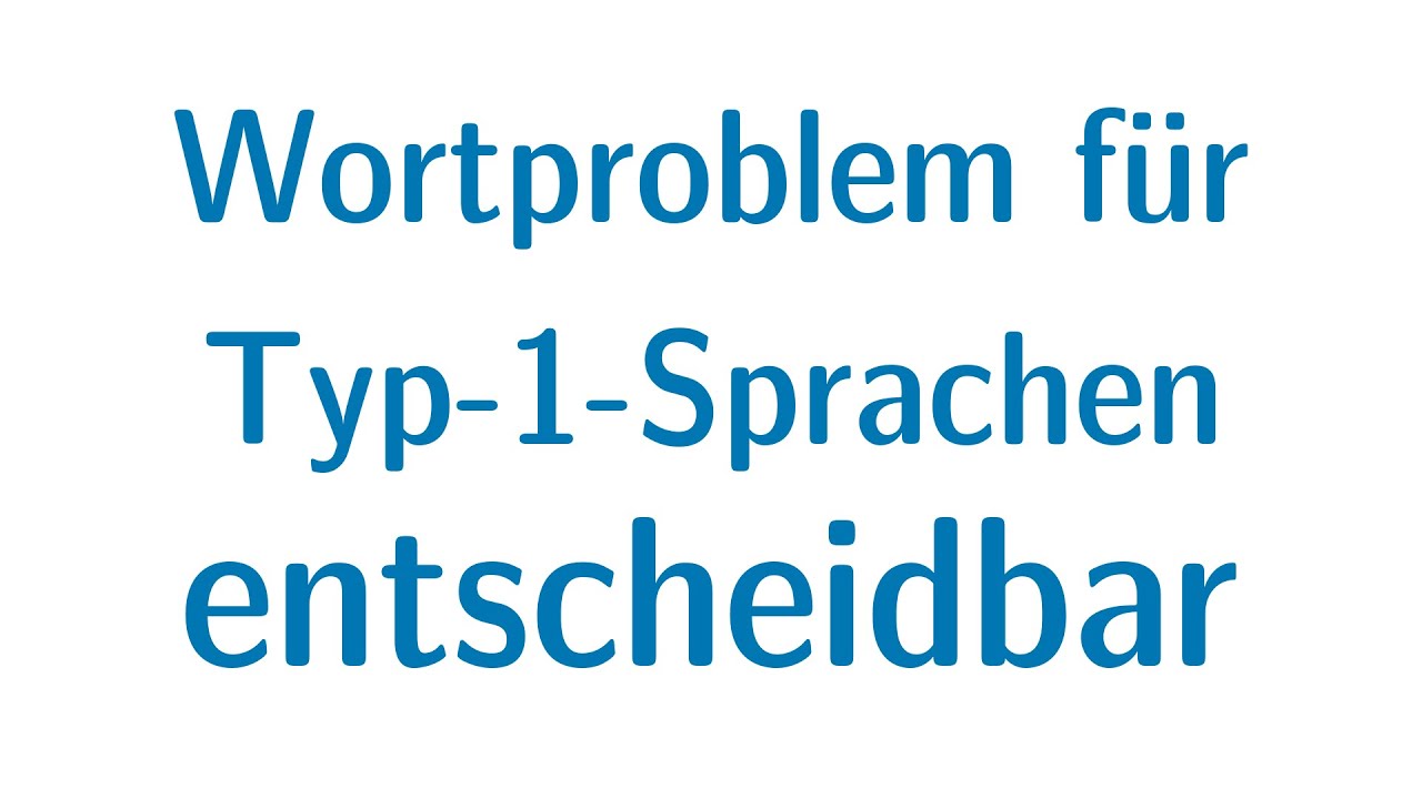 Berechenbarkeit #47: Das entscheidbare Wortproblem für Typ-1-Sprachen erklärt 🔍