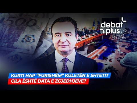🔴KURTI HAP “FURISHËM” KULETËN E SHTETIT/ CILA ËSHTË DATA E ZGJEDHJEVE? - DEBAT PLUS