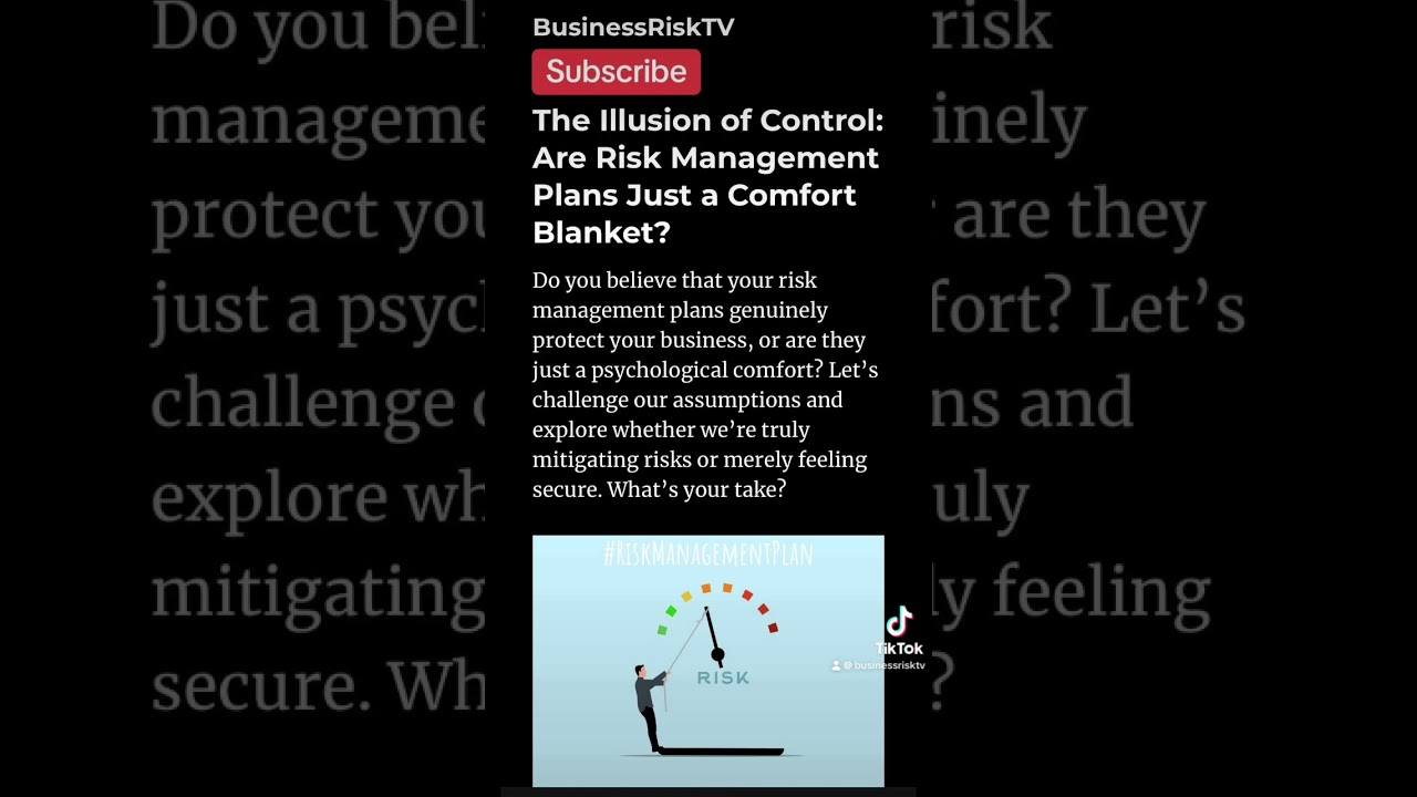 The Illusion of Control: Are Your Risk Management Plans Just a Comfort Blanket? 🛡️