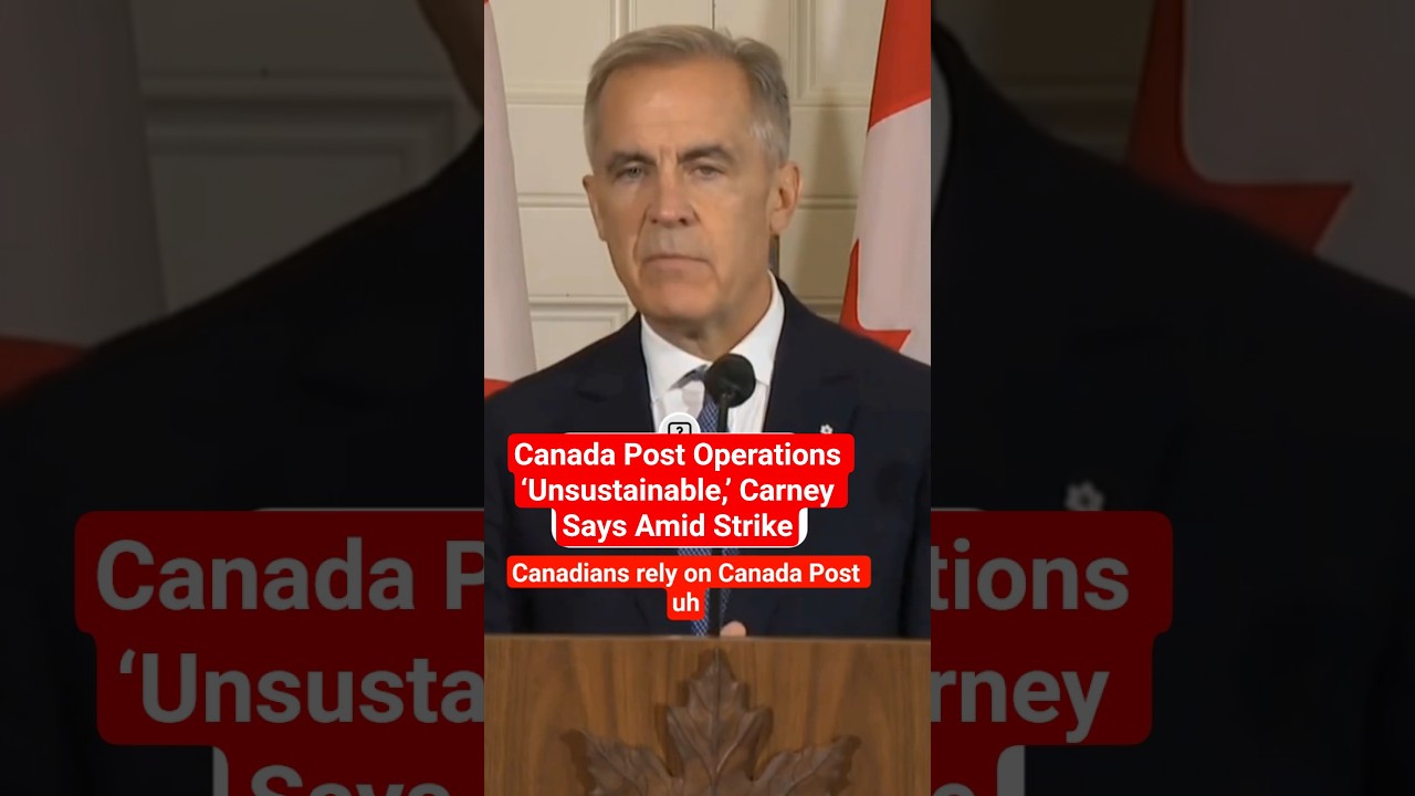 Carney Warns Canada Post Is Unsustainable Amid Strike