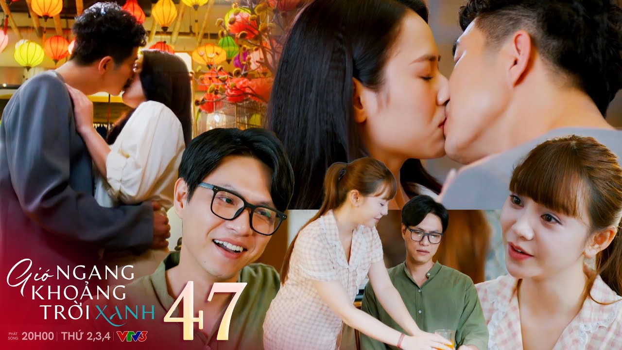 Gió Ngang Khung Trời Xanh 47: Ngân Ngượng, Lam Vợ Đảm 🌬️