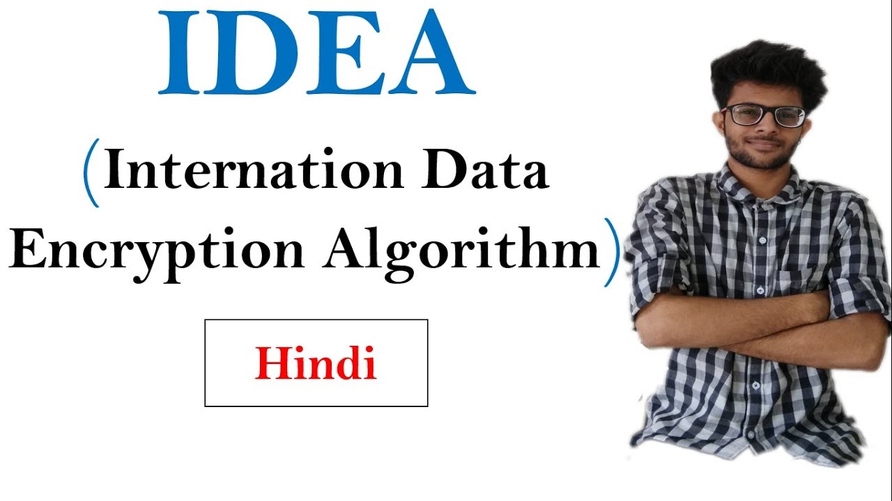 IDEA (International Data Encryption Algorithm) Explained in Hindi | CSS Series #9 π