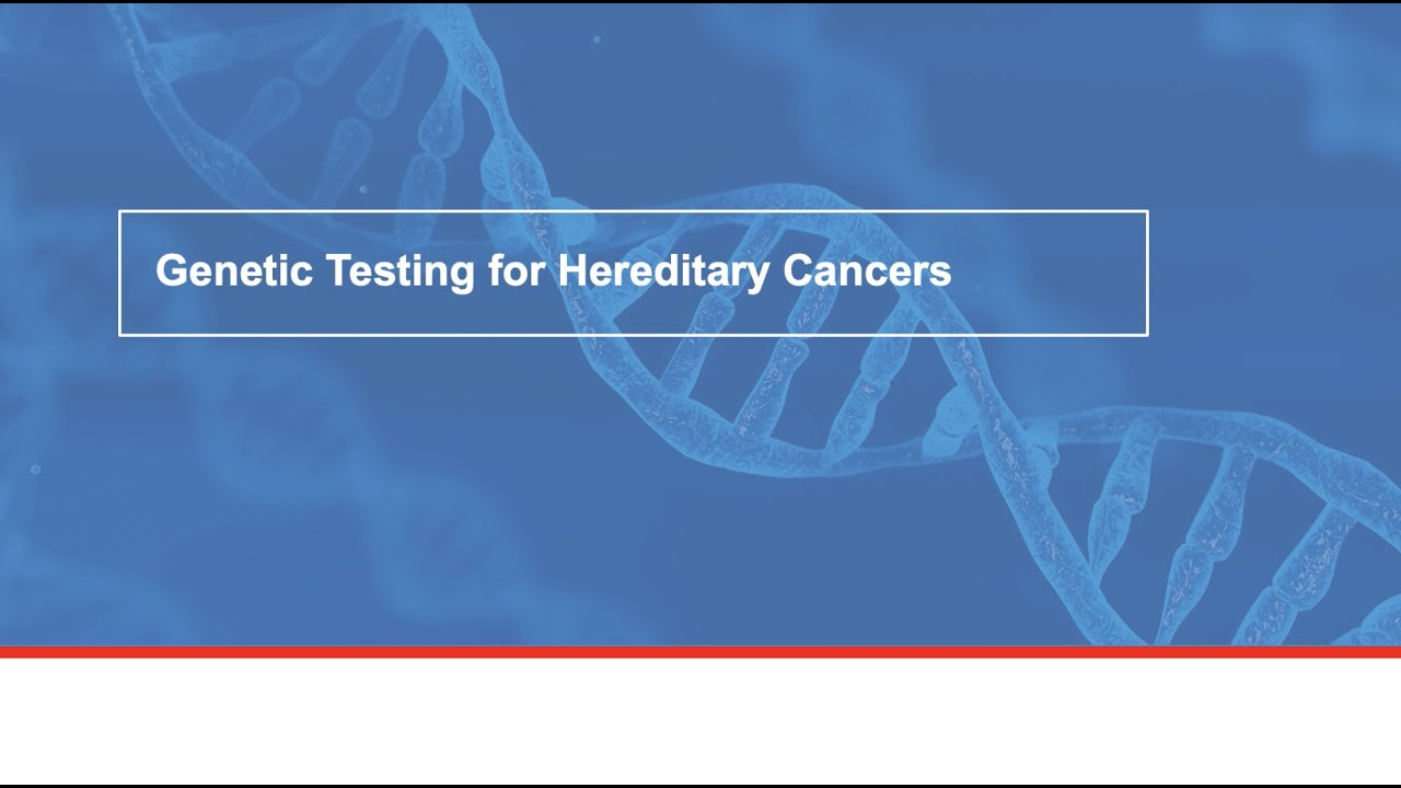 Genetic Testing for Hereditary Cancers