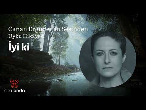 Canan Ergüder'in Sesinden: İyi ki ✨| Yetişkinler için Uyku Hikayesi | 20 Dakikada Uyku