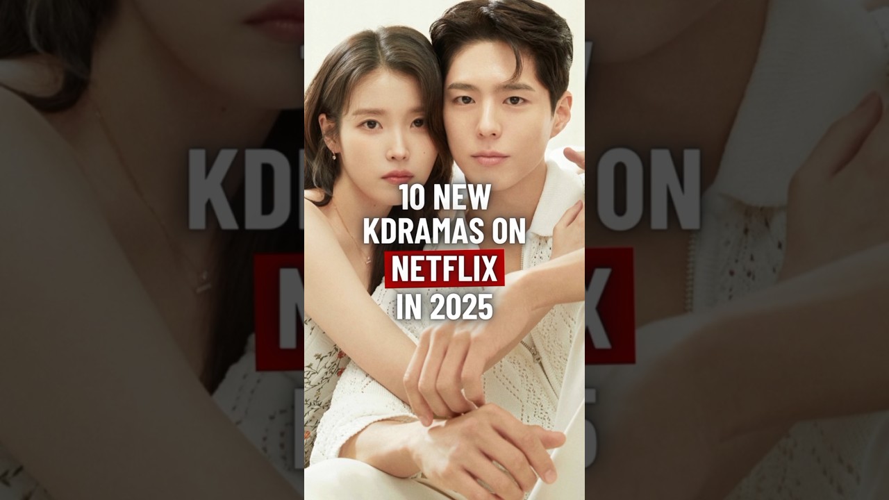 10 Top 10 New Kdramas on Netflix in 2025 🎬