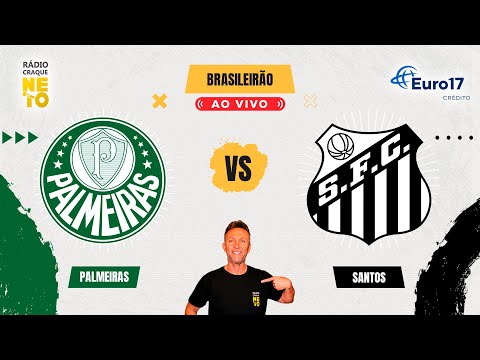 Palmeiras x Santos | AO VIVO | Campeonato Brasileiro 2025 | Rádio Craque Neto
