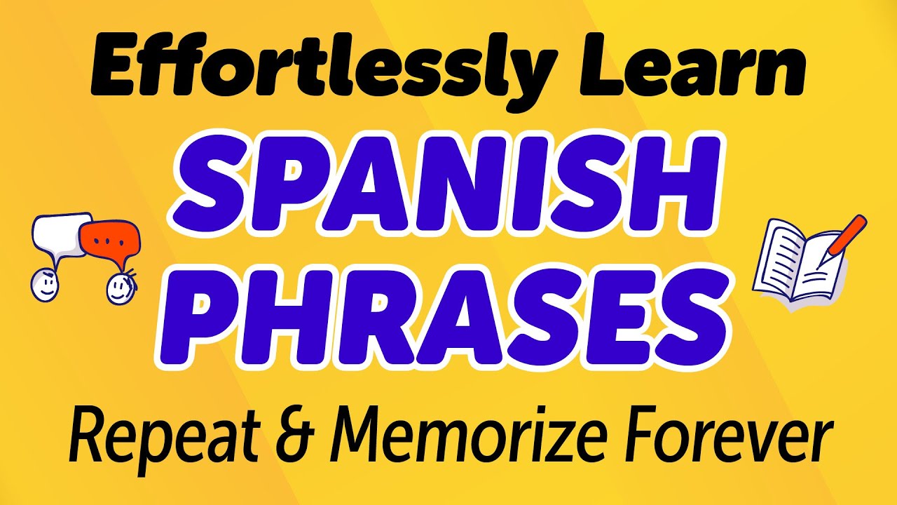 Effortlessly Learn 300 Spanish Phrases to Repeat and Memorize Forever