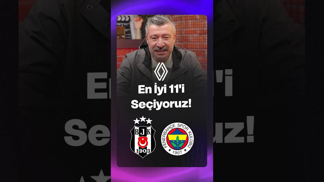 Tümer Metin'in Beşiktaş ve Fenerbahçe Karmasıyla En İyi 11'leri! ⚽