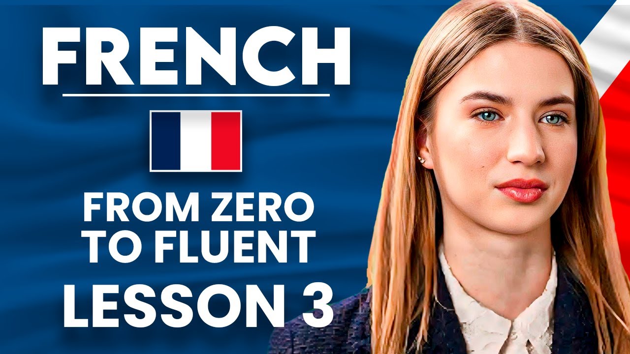 Learn French for Beginners - Essential Lesson to Start Your Fluency | Lesson 3