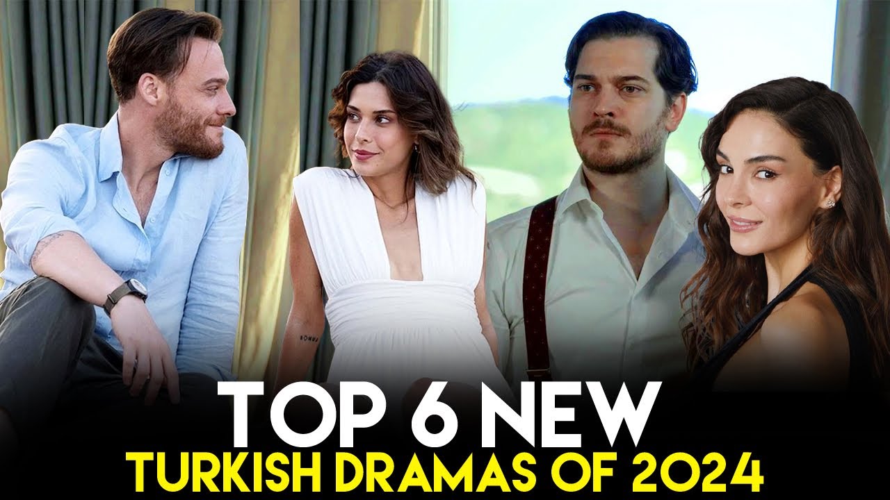 Top 6 New Turkish Dramas to Watch This Summer 2024