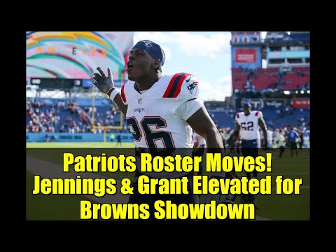 Patriots Roster Moves! Jennings & Grant Elevated for Browns Showdown
