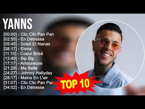 Y a n n s 2023 MIX ~ Top 10 Des Meilleures Chansons - Album Complet