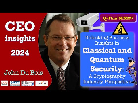 Unlocking Business Insights in Classical & Quantum Security | John H. Du Bois | Q-Thai #SEM7 2024