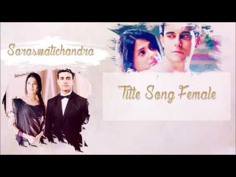SaraswatiChandra - Female Title Song 🎶