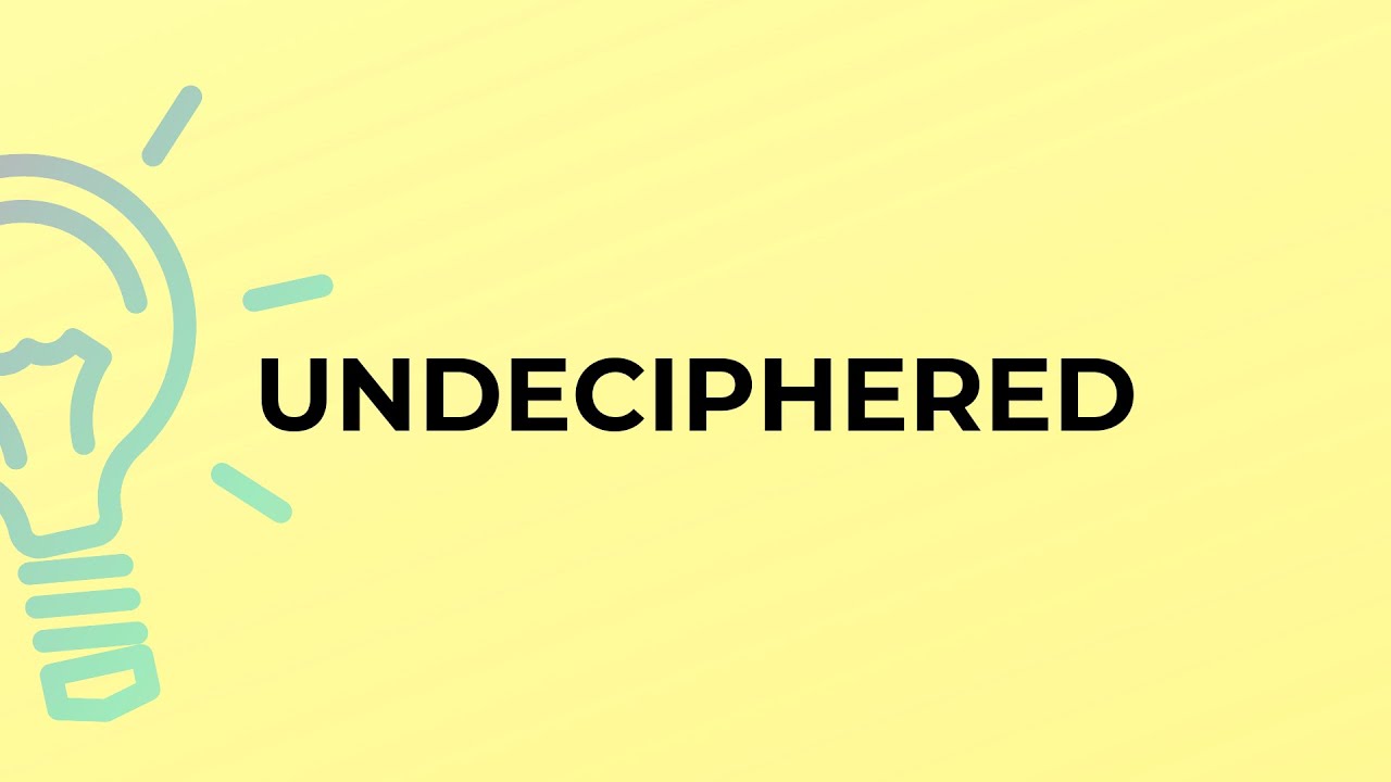 What Does 'Undeciphered' Mean? Definition, Examples & Spelling Explained 🔍