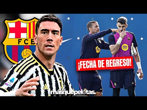 💣 ¡SORPRESA CON VLAHOVIC! El Barça podría mover ficha + Joan García ya tiene fecha de regreso